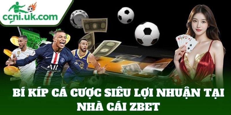 Bí kíp cá cược siêu lợi nhuận tại ZBET