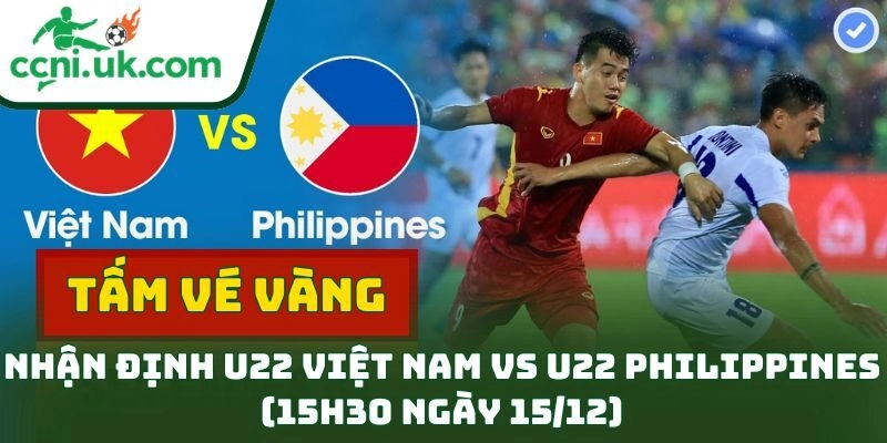 Nhận định U22 Việt Nam vs U22 Philippines (15h30 ngày 15/12) – Bán kết SEA Games 33 đầy toan tính